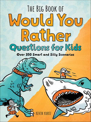 cover image of The Big Book of Would You Rather Questions for Kids